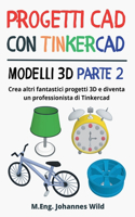Progetti CAD con Tinkercad Modelli 3D Parte 2
