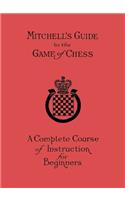 Mitchell's Guide to the Game of Chess