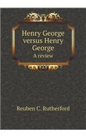 Henry George Versus Henry George a Review