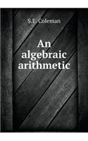 An algebraic arithmetic: (English)