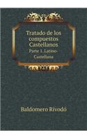 Tratado de los compuestos Castellanos Parte 1. Latino-Castellana: (Spanish)
