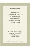Index to the scientific works of Alexander Veselovsky. 1859-1895