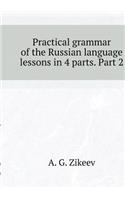 Practical Grammar of the Russian Language Lessons in 4 Parts. Part 2