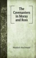 THE COVENANTERS IN MORAY AND ROSS