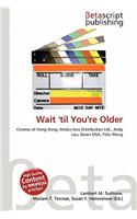 Wait 'Til You're Older: (English)