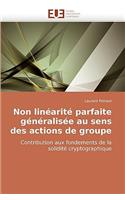 Non linéarité parfaite généralisée au sens des actions de groupe