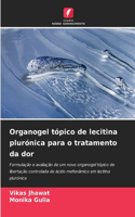 Organogel tópico de lecitina plurónica para o tratamento da dor