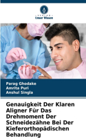 Genauigkeit Der Klaren Aligner Für Das Drehmoment Der Schneidezähne Bei Der Kieferorthopädischen Behandlung