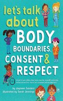 Let's Talk about Body Boundaries, Consent and Respect: Teach Children about Body Ownership, Respect, Feelings, Choices and Recognizing Bullying Behaviors
