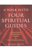 A Walk With Four Spiritual Guides: Krishna, Buddha, Jesus, And Ramakrishna