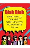 Bla Bla: Something To Talk About When You Have Nothing Else To Say