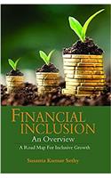 FINANCIAL INCLUSION AN OVERVIEW:A Road Map for Inclusive Growth