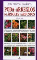 Guia practica completa poda y arreglos de arboles y arbustos / Pruning and Training