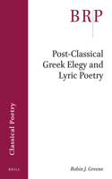 Post-Classical Greek Elegy and Lyric Poetry