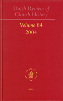 Dutch Review of Church History, Volume 84 (2004)
