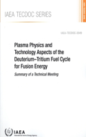 Plasma Physics and Technology Aspects of the Deuterium-Tritium Fuel Cycle for Fusion Energy