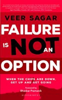 Failure Is Not an Option: When the Chips are Down Get up and Get Going