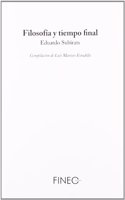 Filosofia y tiempo final: Antologia de ensayos de Eduardo Subirats (Spanish Edition)