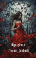 Di prigionia, D'amore, Di libertà