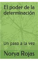 Poder de la Determinación: Un Paso a la Vez