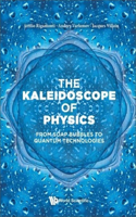 Kaleidoscope of Physics, The: From Soap Bubbles to Quantum Technologies