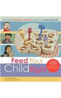 Feed Your Child Right: the First Complete Nutrition Guide for Asian Parents: The First Complete Nutrition Guide for Asian Parents