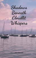 Shadows Beneath Cloudlit Whispers