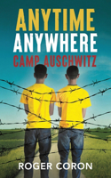 Anytime Anywhere: Camp Auschwitz