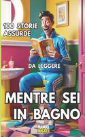 100 Storie assurde da leggere mentre sei in bagno