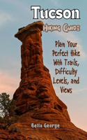 Tucson Hiking Guide 2024