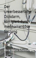 unverbesserliche Dickdarm, korrigiert durch medikamentöse Spülung