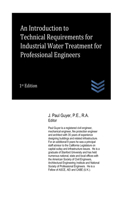 Introduction to Technical Requirements for Industrial Water Treatment for Professional Engineers