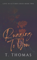 Running To You: Small Town / Friends to Lovers Romance(2 Love in Autumn)