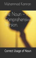 The Noun - A Comprehensive Version.
