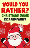 Would You Rather ? Christmas Game Kids And Family: A Silly Interactive Fun And Hilarious Christmas Themed Joke Quetions Book Game For Holidays Stocking Stuffers Edition Gift Ideas