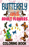 Butterflies And Flowers Adult Coloring Book: Beautiful Butterfly Coloring Book