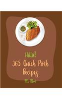 Hello! 365 Quick Pork Recipes: Best Quick Pork Cookbook Ever For Beginners [Book 1]