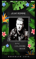 Josh Homme Epic Coloring Book: A Stress Killing Adult Coloring Book Mixed with Fun and Laughter