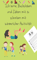 Ich lerne, Buchstaben und Zahlen mit zu schreiben mit körperlicher Aktivität