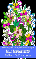 50 Handgezeichnete, Originelle Designs Bliss Blumenmuster Malbuch für Erwachsene