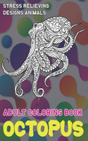 Adult Coloring Book - Stress Relieving Designs Animals - Octopus