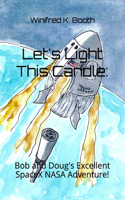 Let's Light This Candle: Bob and Doug's Excellent SpaceX NASA Adventure!