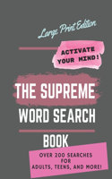 The Supreme word search Book: Large Print Edition Activate your mind! Over 200 Searches for adults teens and more!