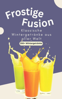 Frostige Fusion: Klassische Wintergetränke aus aller Welt