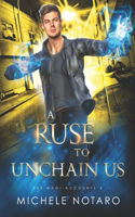 Ruse To Unchain Us