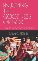 Enjoying the Goodness of God