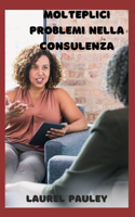 Molteplici Problemi Nella Consulenza: Ruoli Diversi Dei Professionisti Della Consulenza