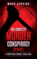 Complete Murder Conspiracy Series: 3 Gripping Crime Thrillers