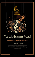 66th Grammy Award: A Legacy of Musical Excellence: Exploring the history, Achievements, Iconic Moments, and the 66th Prestigious Grammy Awards Winners