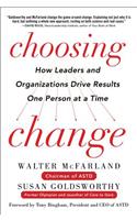 Choosing Change: How Leaders and Organizations Drive Results One Person at a Time